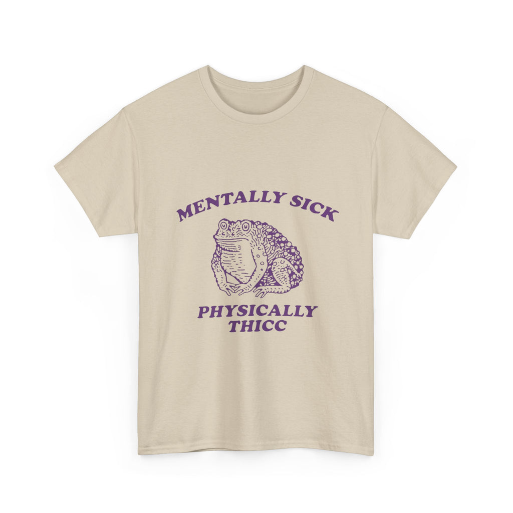 mentally sick physically thicc tee