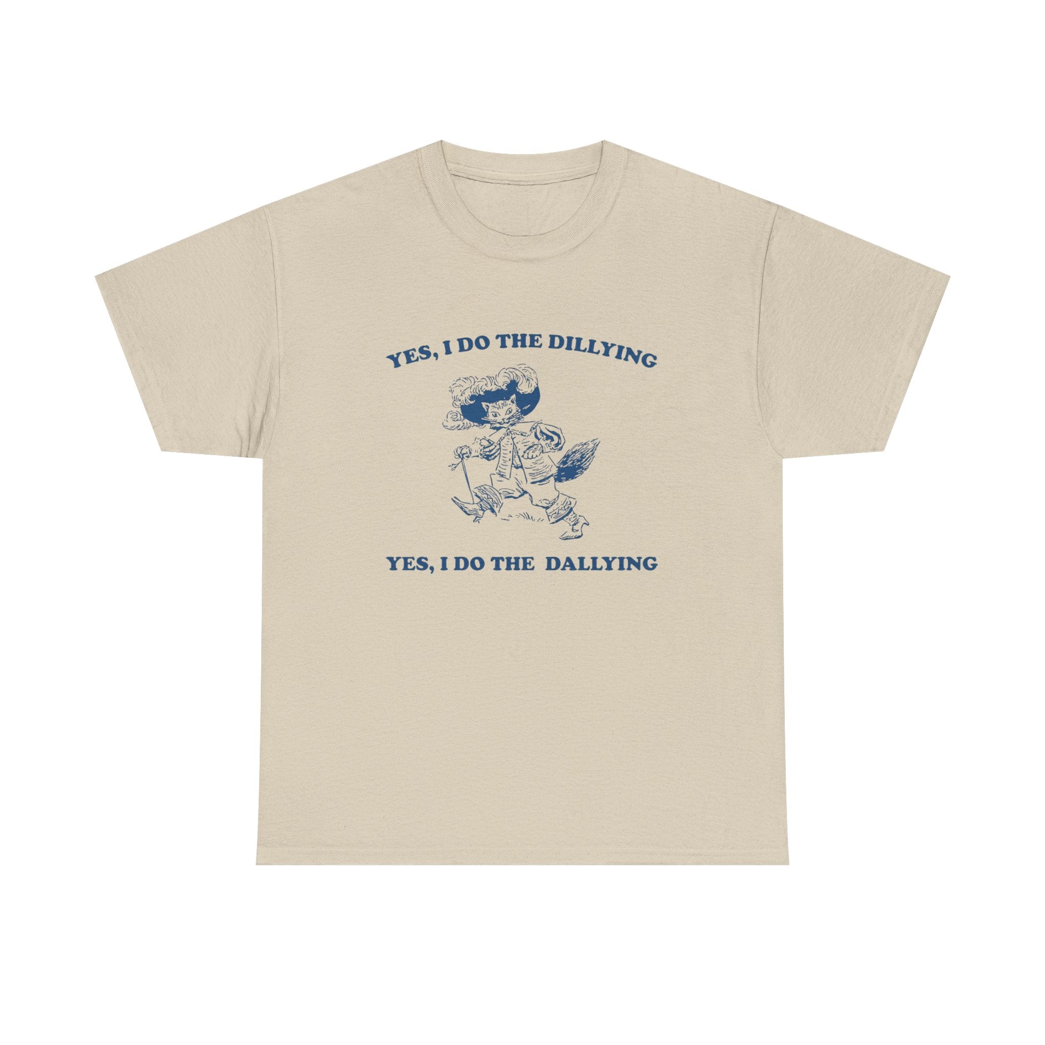 yes, i do the dillying tee