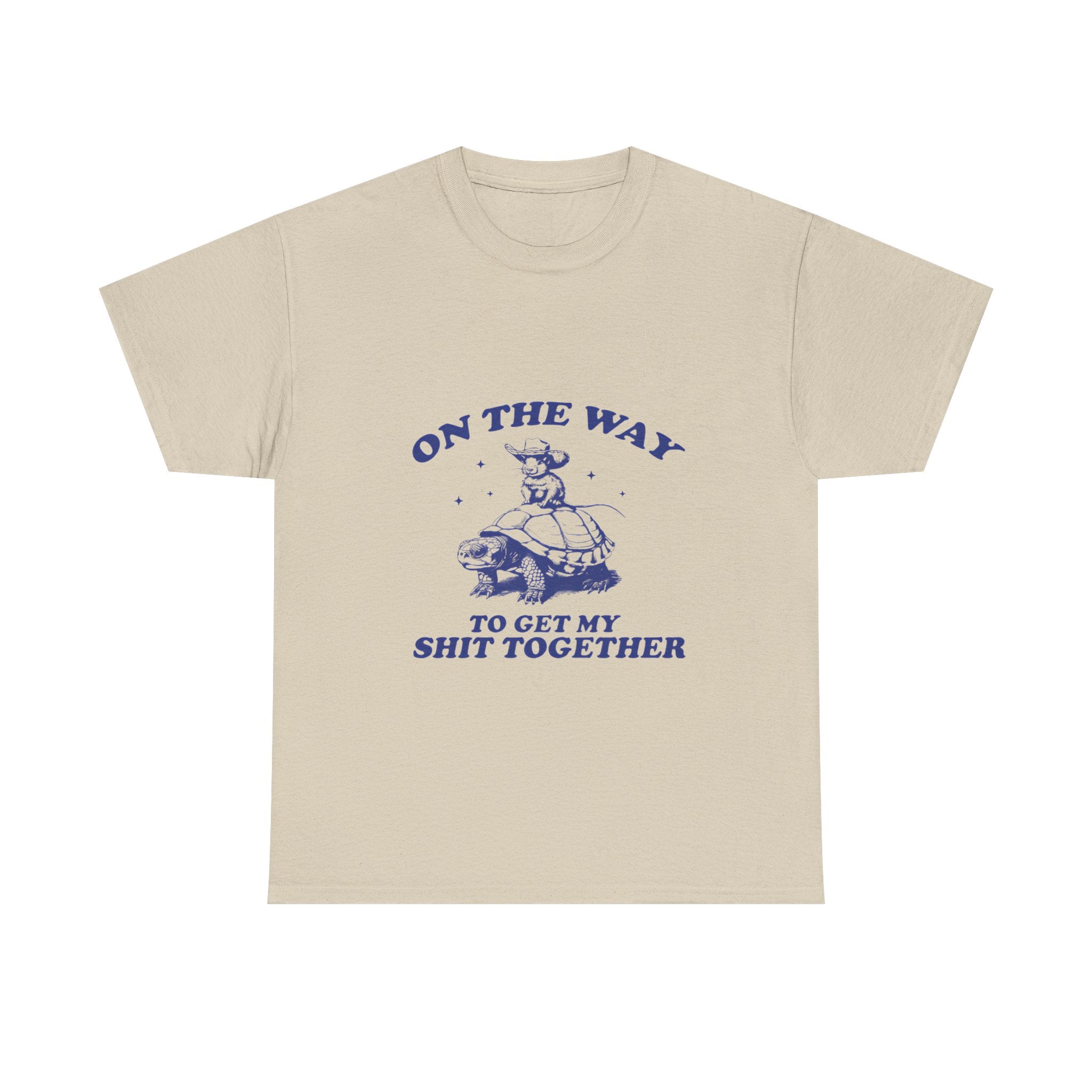 on the way to get my shit together tee