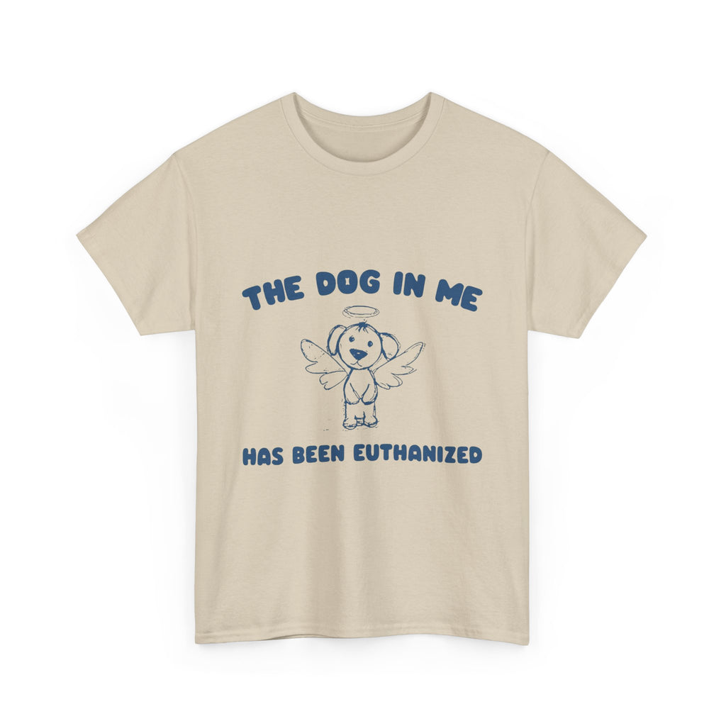 the dog in me has been euthanized tee