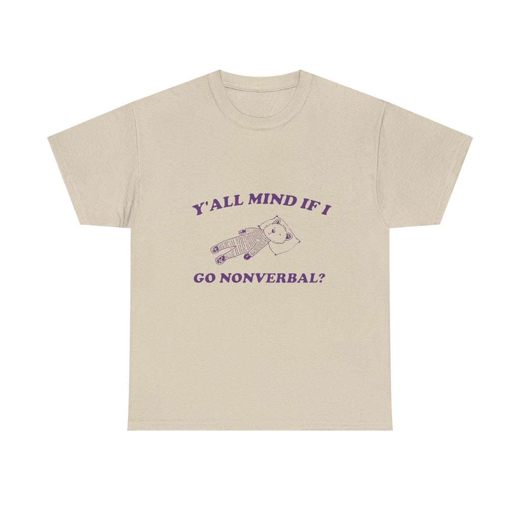 y'all mind if i go nonverbal tee