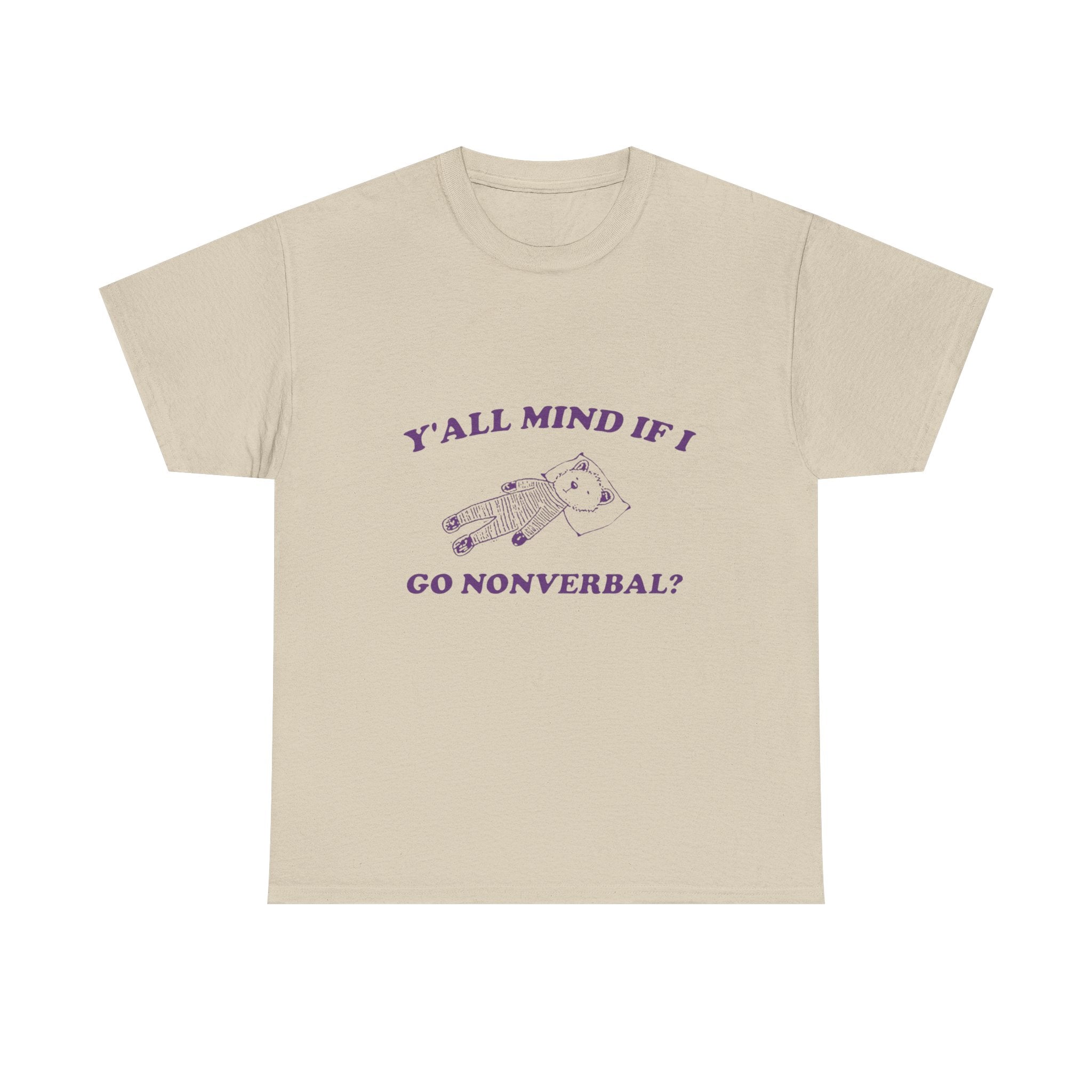 y'all mind if i go nonverbal tee