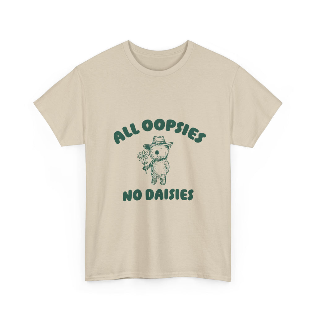 all oopsies no daisies tee