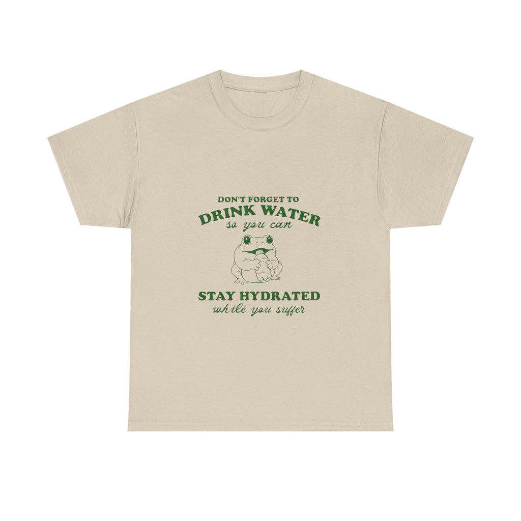 don't forget to drink water tee