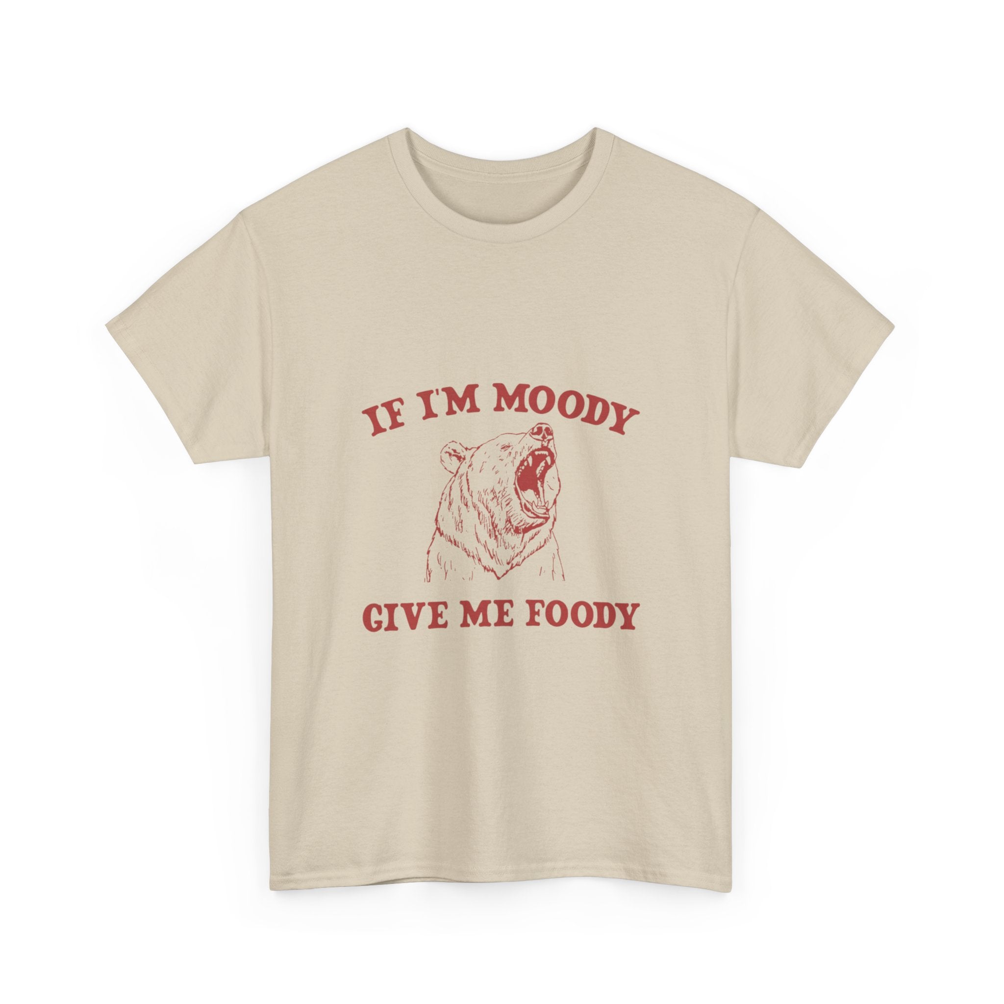 if i'm moody get me foody tee