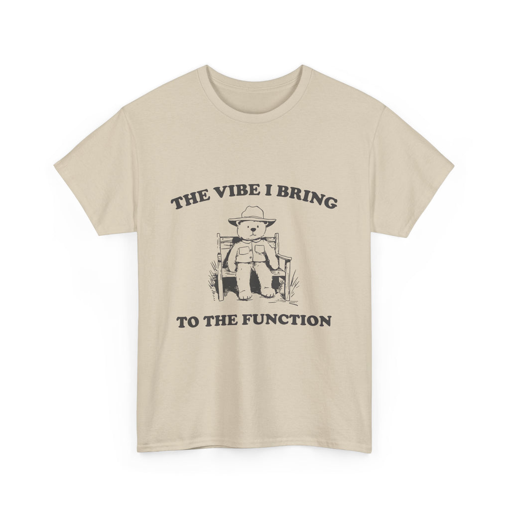 the vibe i bring to the function tee
