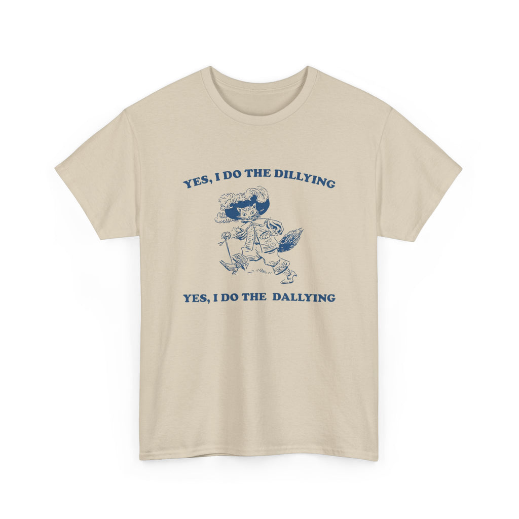 yes, i do the dillying tee