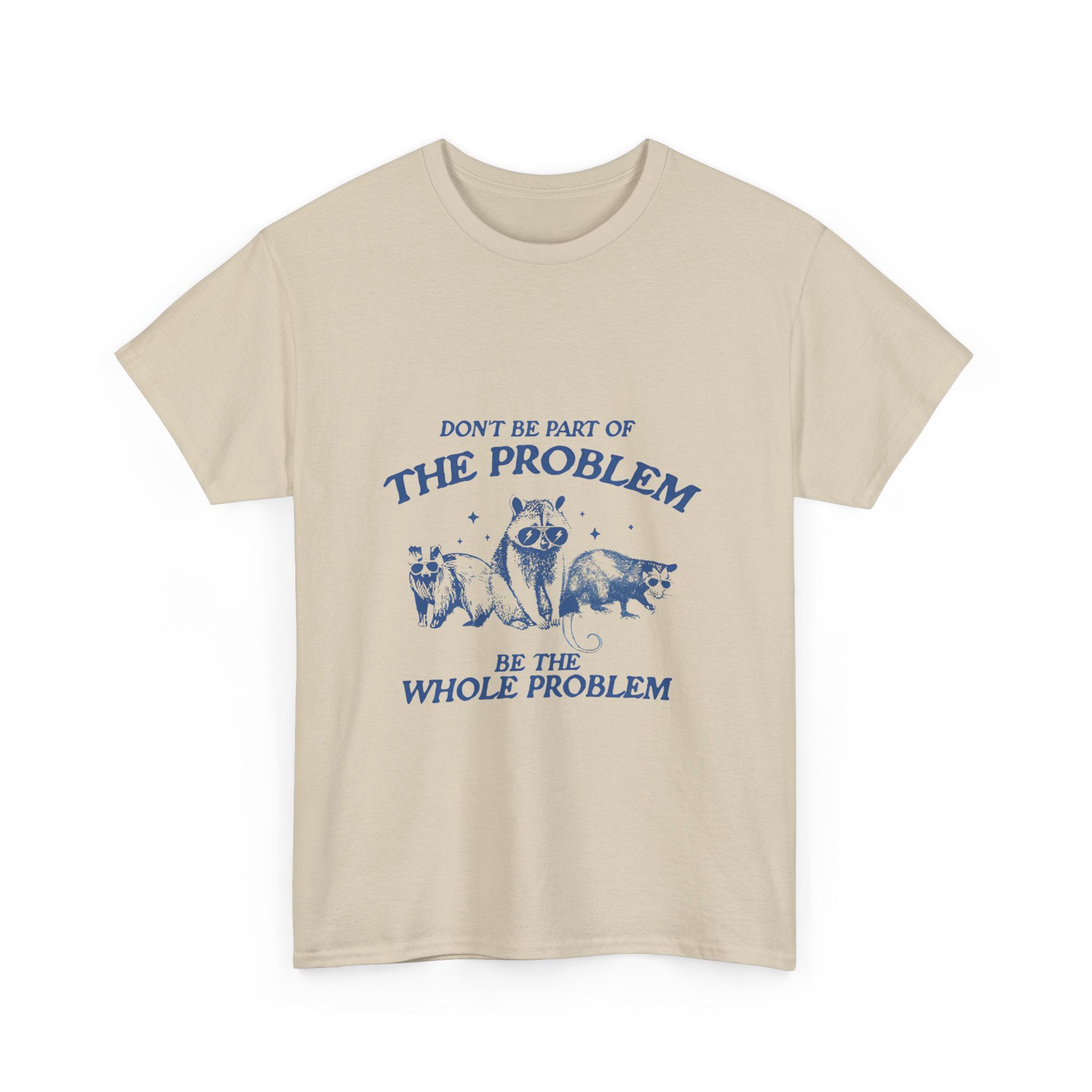don't be part of the problem tee