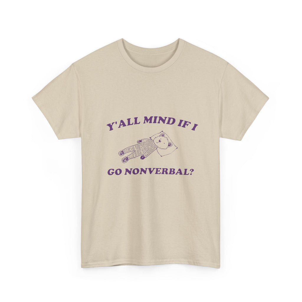 y'all mind if i go nonverbal tee