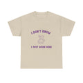 i don't know i just work here tee