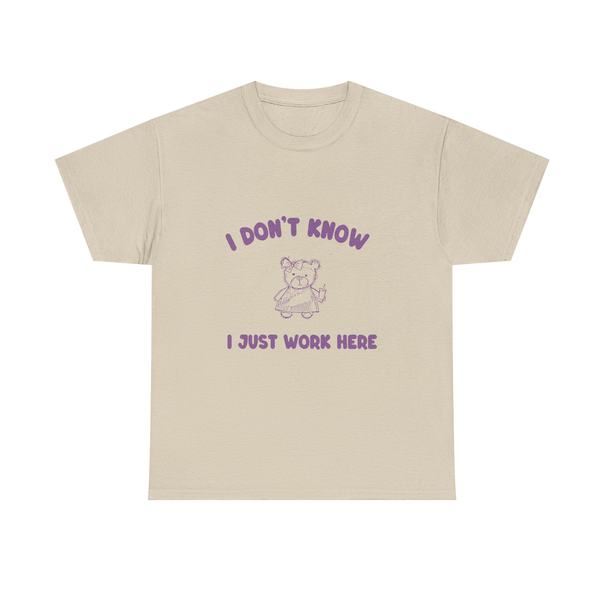 i don't know i just work here tee
