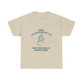 i'm straight up not having a good time tee