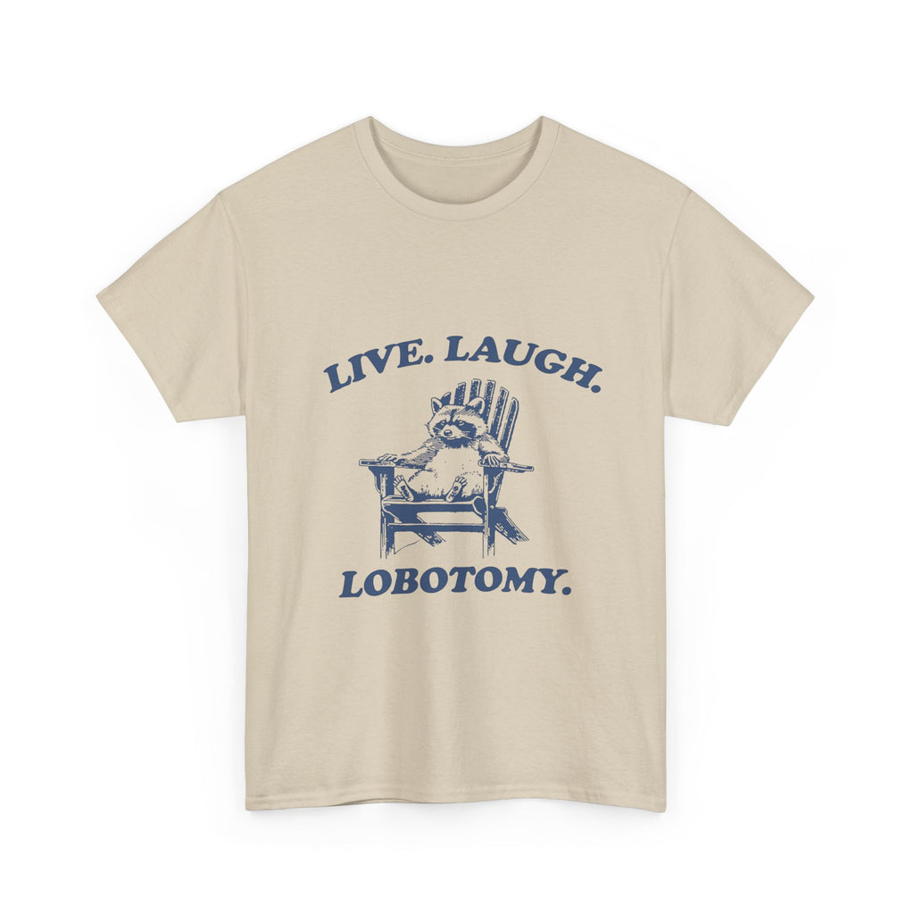 live. laugh. lobotomy. tee