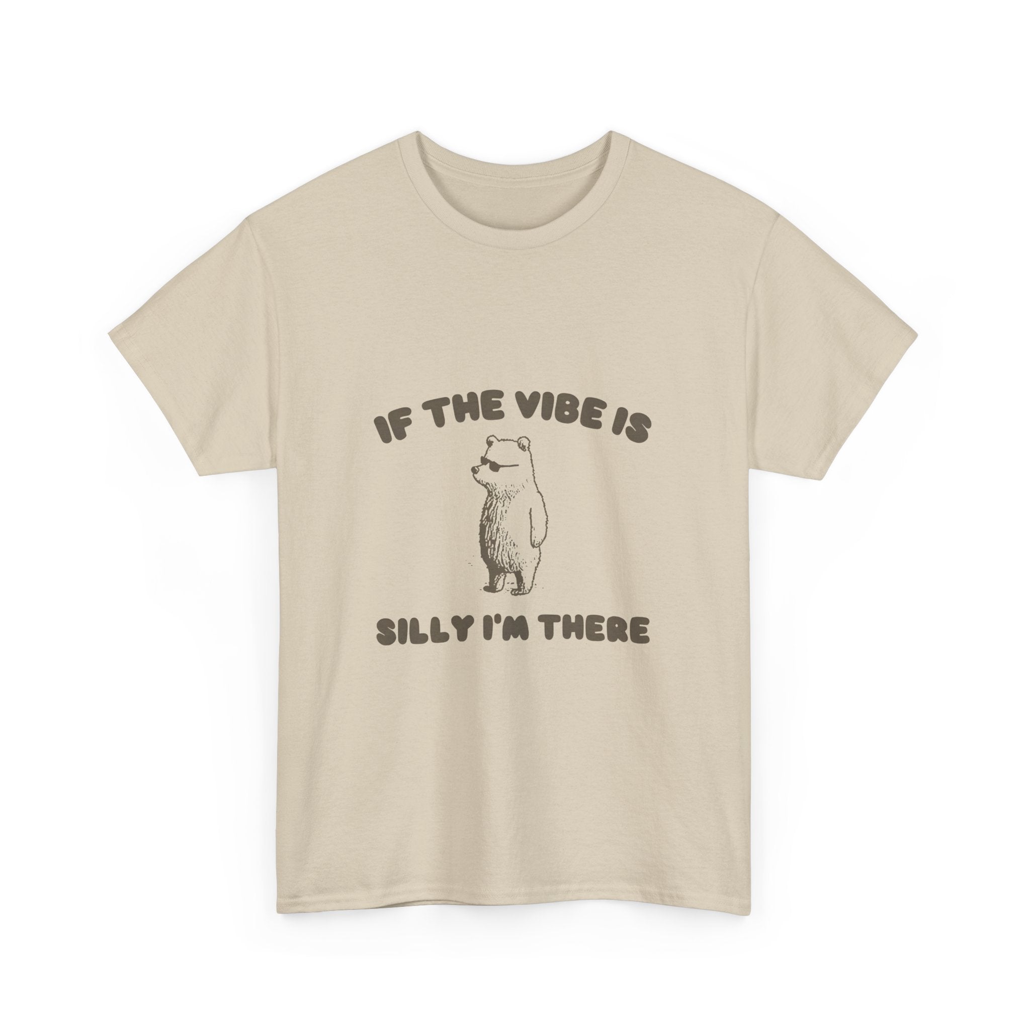 if the vibe is silly i'm there tee