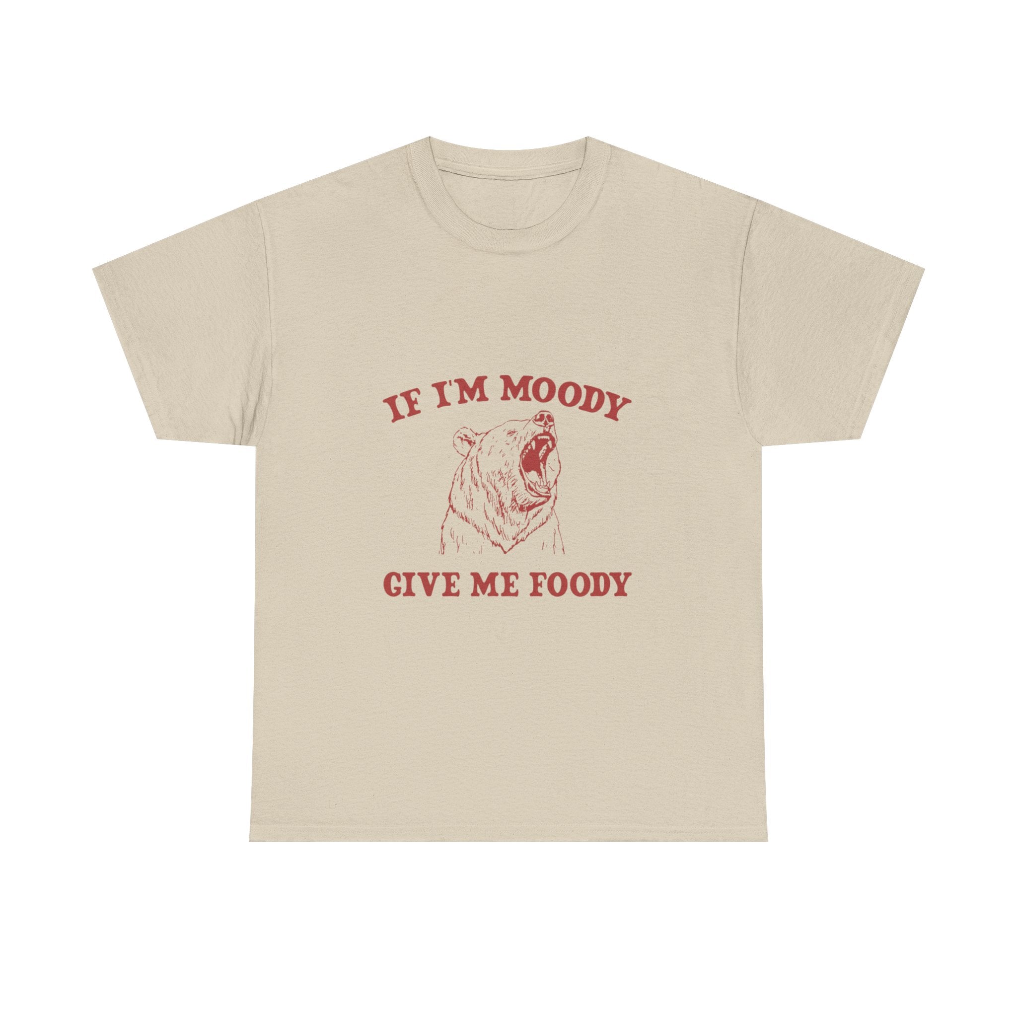if i'm moody get me foody tee