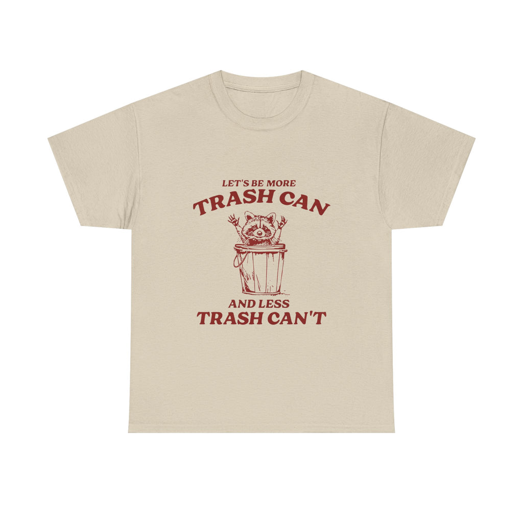 let's be more trash can tee
