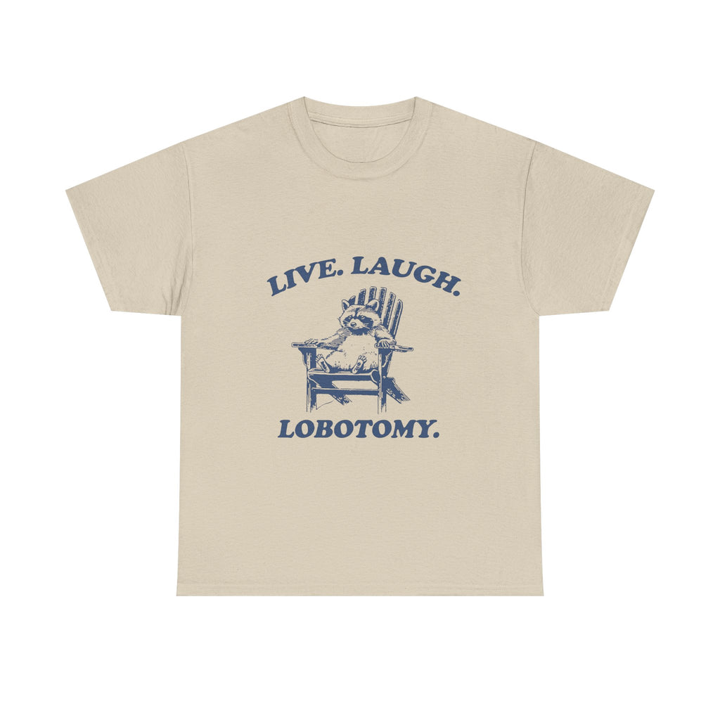 live. laugh. lobotomy. tee
